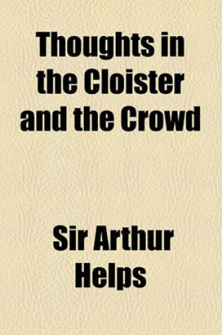 Cover of Thoughts in the Cloister and the Crowd