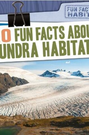 Cover of 20 Fun Facts about Tundra Habitats