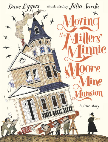 Book cover for Moving the Millers' Minnie Moore Mine Mansion: A True Story