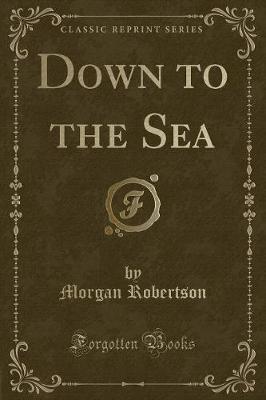 Book cover for Down to the Sea (Classic Reprint)