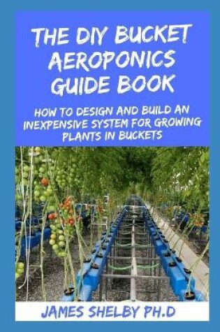 Cover of The DIY Bucket Aeroponics Guide Book