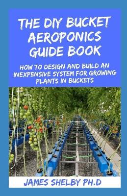 Book cover for The DIY Bucket Aeroponics Guide Book