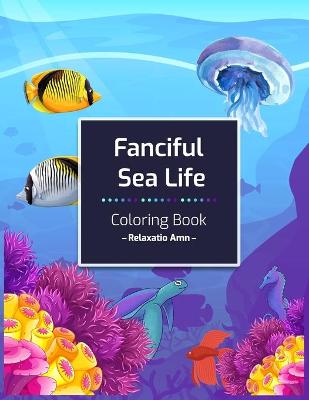 Book cover for Fanciful Sea Life Coloring Book