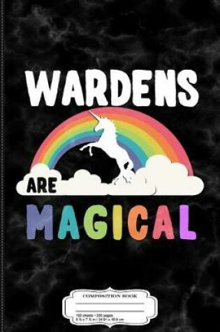 Cover of Wardens Are Magical Composition Notebook