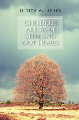 Cover of Children Are to Be Seen and Not Heard