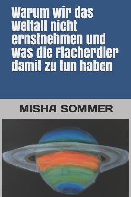 Book cover for Warum wir das Weltall nicht ernstnehmen und was die Flacherdler damit zu tun haben