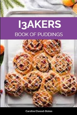 Book cover for I3AKERS Book of Puddings