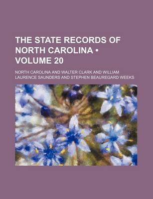 Book cover for The State Records of North Carolina (Volume 20)