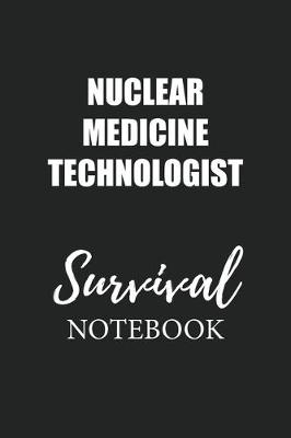 Book cover for Nuclear Medicine Technologist Survival Notebook