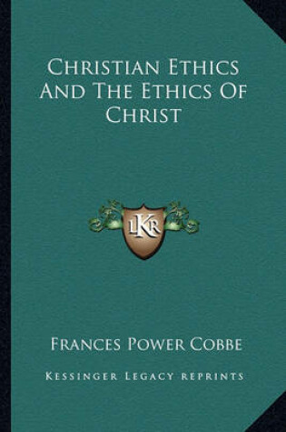 Cover of Christian Ethics and the Ethics of Christ