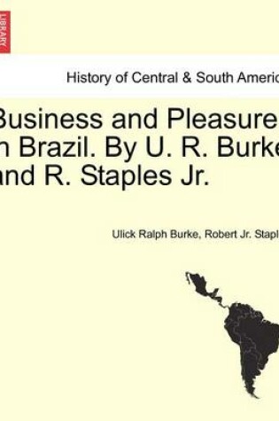 Cover of Business and Pleasure in Brazil. by U. R. Burke and R. Staples JR.