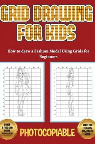 Cover of How to draw a Fashion Model Using Grids for Beginners (Grid Drawing for Kids)