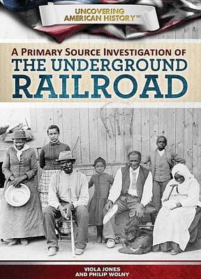 Cover of A Primary Source Investigation of the Underground Railroad