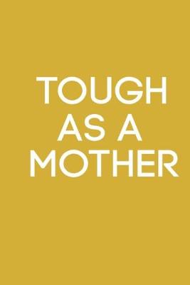 Book cover for TOUGH AS A mother