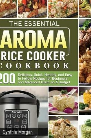 Cover of The Essential AROMA Rice Cooker Cookbook