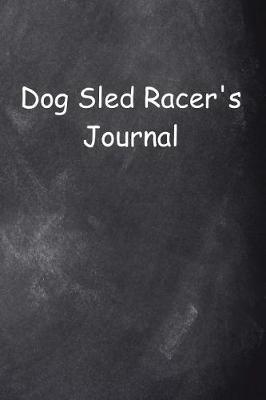 Cover of Dog Sled Racer's Journal Chalkboard Design