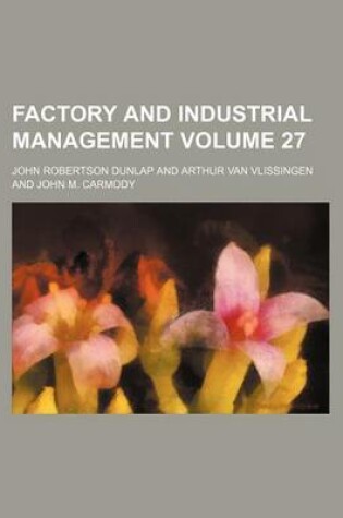 Cover of Factory and Industrial Management Volume 27