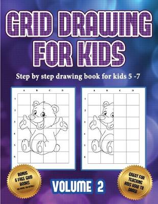 Cover of Step by step drawing book for kids 5 -7 (Grid drawing for kids - Volume 2)