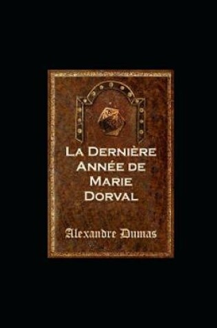 Cover of La Dernière Année de Marie Dorval illustrated