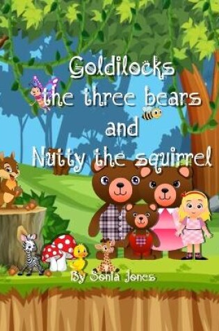 Cover of Goldilocks the three bears and Nutty the squirrel