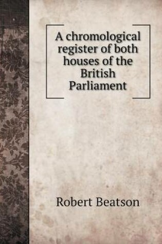 Cover of A chromological register of both houses of the British Parliament