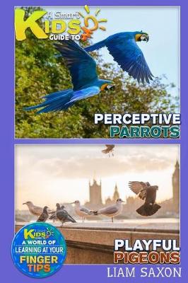 Book cover for A Smart Kids Guide to Perceptive Parrots and Playful Pigeons Book