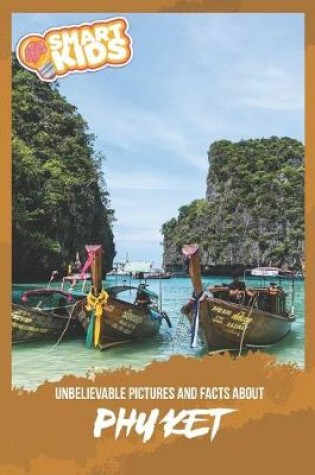 Cover of Unbelievable Pictures and Facts About Phuket