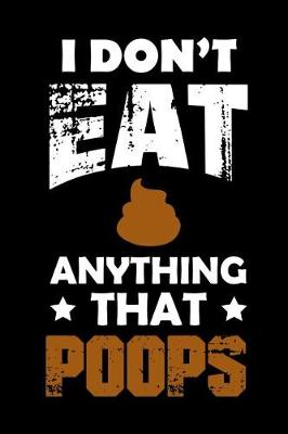 Book cover for I Don't Eat Anything That Poops