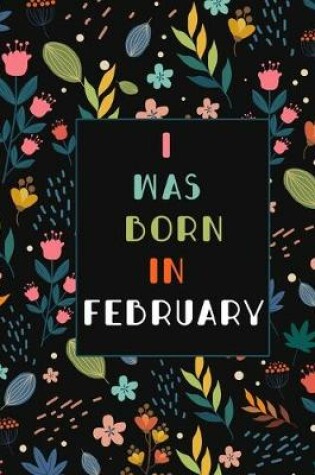 Cover of was born in February birthday gift notebook flower