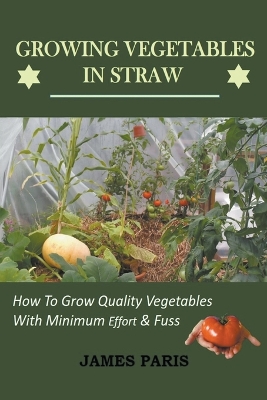 Book cover for Growing Vegetables In Straw-How To Grow Quality Vegetables With Minimum Effort And Fuss