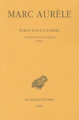 Cover of Marc Aurele, Ecrits Pour Lui-Meme. Tome I