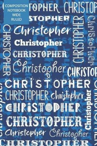 Cover of Christopher Composition Notebook Wide Ruled