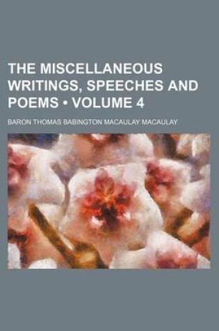 Cover of The Miscellaneous Writings, Speeches and Poems (Volume 4)