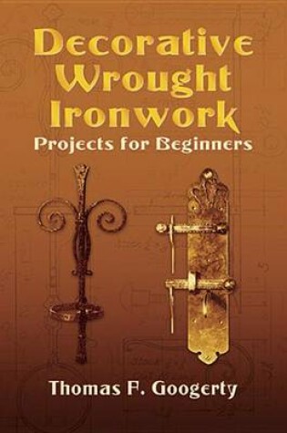 Cover of Decorative Wrought Ironwork Projects for Beginners
