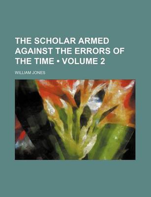 Book cover for The Scholar Armed Against the Errors of the Time (Volume 2)