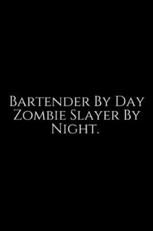 Cover of Bartender By Day Zoombie Slayer By Night