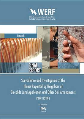 Cover of Surveillance and Investigation of the Illness Reported by Neighbors of Biosolids Land Application and Other Soil Amendments