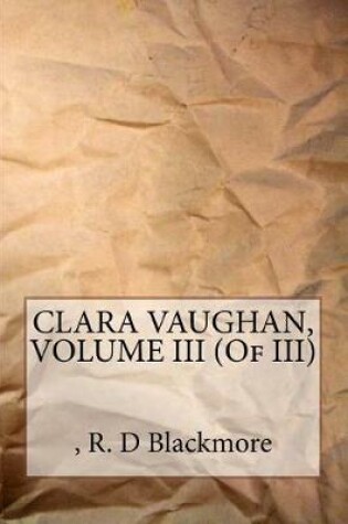 Cover of Clara Vaughan, Volume III (of III)