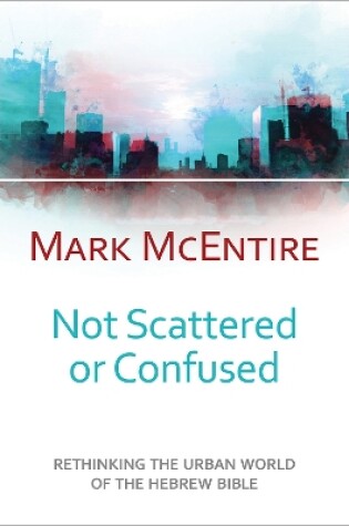 Cover of Not Scattered or Confused