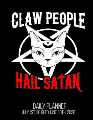 Book cover for Claw People Hail Satan Daily Planner July 1st, 2019 To June 30th, 2020