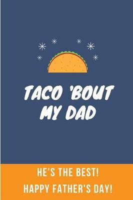 Book cover for Taco 'Bout My Dad He's The Best