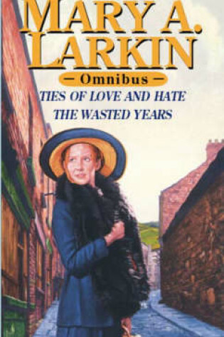 Cover of The Wasted Years/Ties Of Love And Hate Omnibus