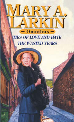 Book cover for The Wasted Years/Ties Of Love And Hate Omnibus