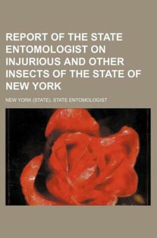 Cover of Report of the State Entomologist on Injurious and Other Insects of the State of New York