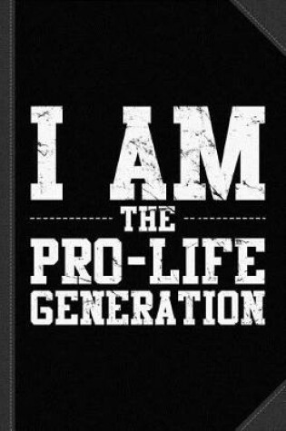 Cover of I Am the Prolife Generation Journal Notebook