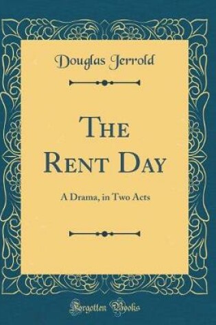 Cover of The Rent Day: A Drama, in Two Acts (Classic Reprint)