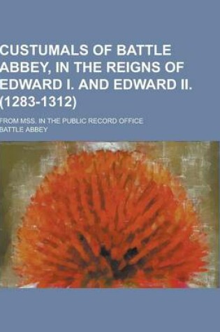 Cover of Custumals of Battle Abbey, in the Reigns of Edward I. and Edward II. (1283-1312); From Mss. in the Public Record Office