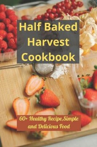 Cover of Half Baked Harvest Cookbook