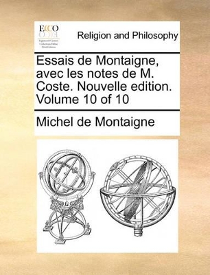 Book cover for Essais de Montaigne, Avec Les Notes de M. Coste. Nouvelle Edition. Volume 10 of 10