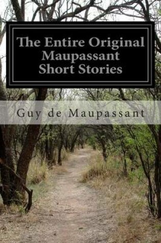 Cover of The Entire Original Maupassant Short Stories